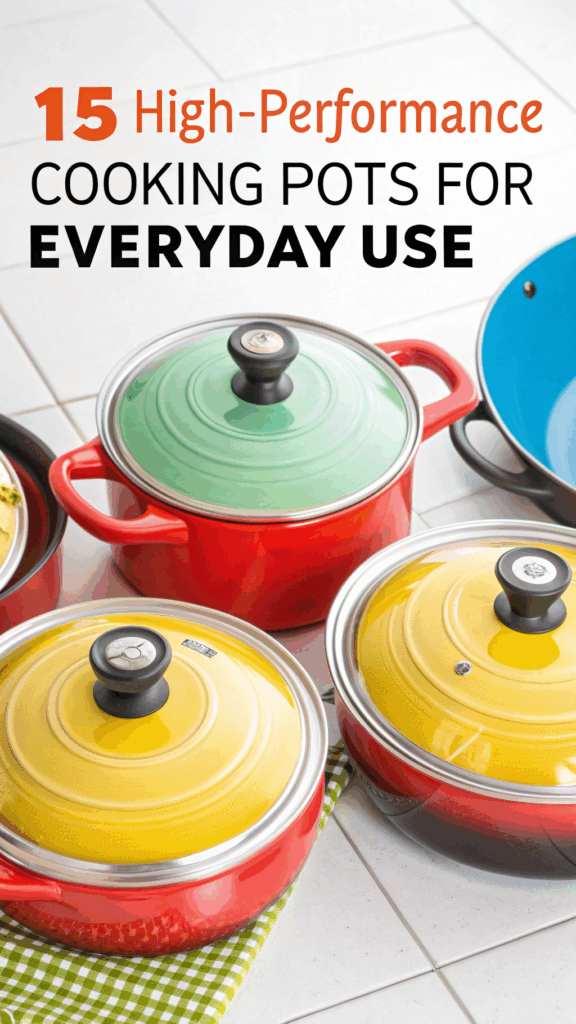 15 High-Performance Cooking Pots for Everyday Use