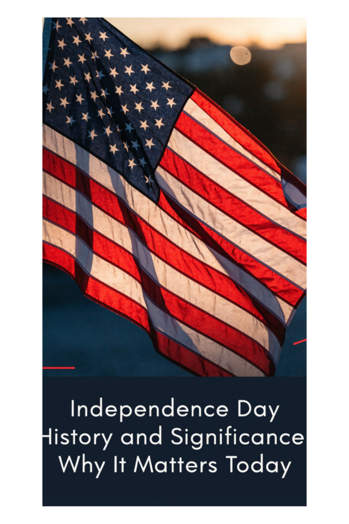 Independence Day History and Significance